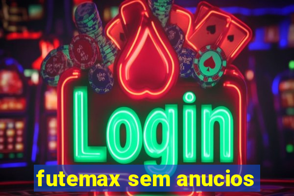 futemax sem anucios